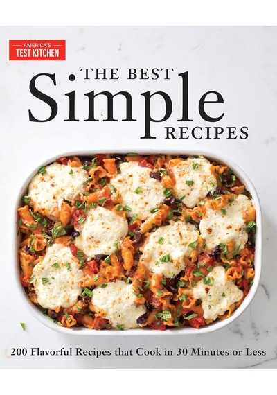 The Best Simple Recipes: More Than 200 Flavorful, Foolproof Recipes That Cook İn 30 Minutes Or Less