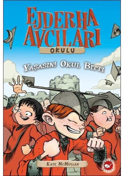 Ejderha Avcıları Okulu 20-Yaşasın! Okul Bitti - Kate Mcmullan - Beyaz Balina Yayınları