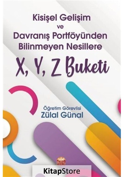 Kişisel Gelişim ve Davranış Portföyünden Bilinmeyen Nesillere X - Y - Z Buketi- Nobel Bilimsel Eserler