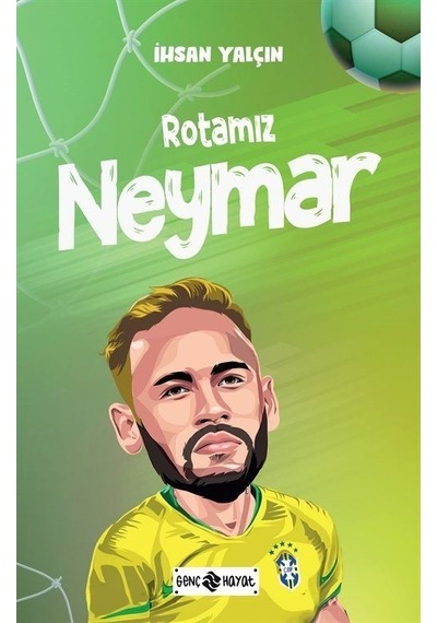Rotamız Neymar - İhsan Yalçın - Genç Hayat