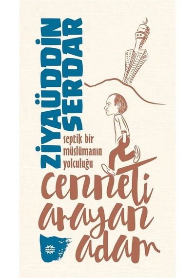 Cenneti Arayan Adam - Septik Bir Müslüman Yolculuğu - Ziyaüddin Serdar - Mahya Yayıncılık