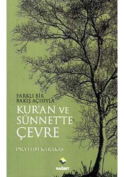 Farklı Bir Bakış Açısıyla Kur'an ve Sünnet'te Çevre - Vehbi Karakaş - Rağbet Yayınları