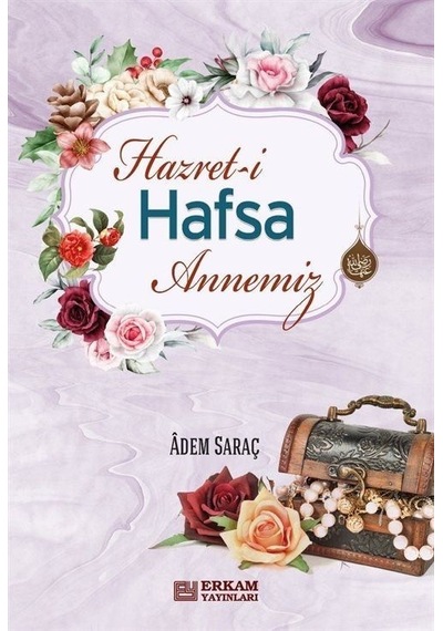Hazret-i Hafsa Annemiz / Adem Saraç