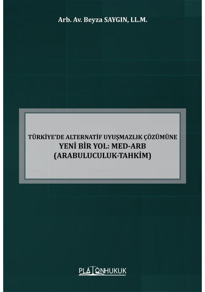 Türkiye De Alternatif Uyuşmazlık Çözümüne Yeni Bir Yol: Med-arb Arabuluculuk-tahkim