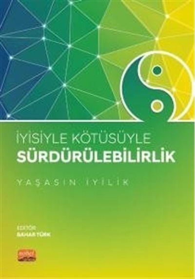 İyisiyle Kötüsüyle Sürdürülebilirlik "yaşasın İyilik" / Kolektif