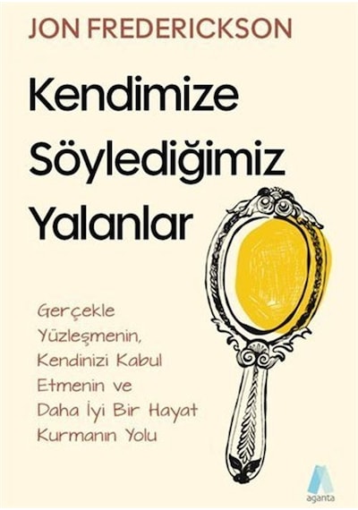 Kendimize Söylediğimiz Yalanlar / Jon Frederickson