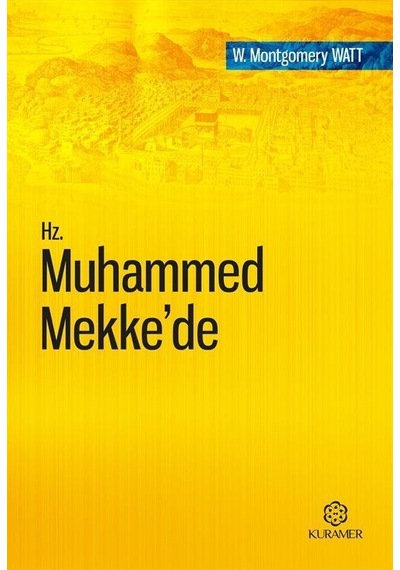 Hz. Muhammed Mekke'de - W. Montgomery Watt - Kuramer
