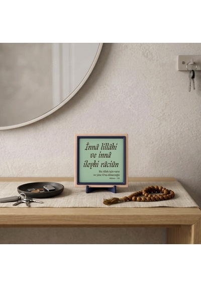 Mealli İnnâ Lillâhi Ve İnnâ İleyhi Râciûn Tasarımı, Yaşam Alanınıza Huzur Katan Dekoratif 10x10 Cm