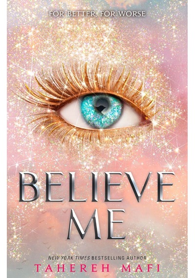 Believe Me (Shatter Me Series) - Tahereh Mafi