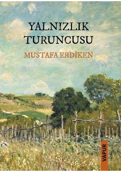 Yalnızlık Turuncusu / Mustafa Erdiken