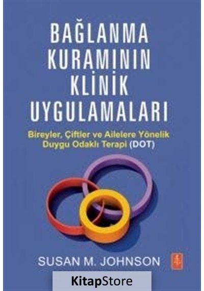 Bağlanma Kuramının Klinik Uygulamaları - Bireyler Çiftler ve Ailelere Yönelik Duygu Odaklı Terapi ( - Susan M. Johnson - Nobel Yaşam
