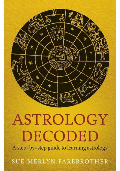 Astrology Decoded: A Step By Step Guide To Learning Astrology