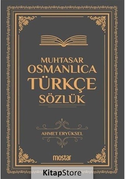 Muhtasar Osmanlıca Türkçe Sözlük - Ahmet Eryüksel - Mostar