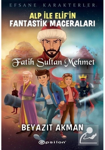 Alp İle Elif'İn Fantastik Maceraları / Fatih Sultan Mehmet / B...