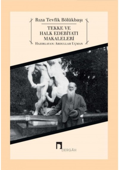 Tekke ve Halk Edebiyatı Makaleleri - Rıza Tevfik Bölükbaşı - Dergah Yayınları