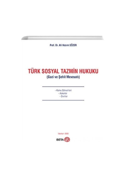 Türk Sosyal Tazmin Hukuku - Gazi ve Şehit Mevzuatı - Ali Nazım Sözer - Beta Yayınları