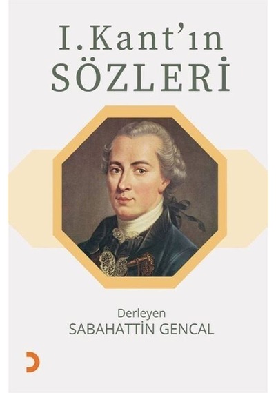 I. Kant'ın Sözleri / Sabahattin Gencal