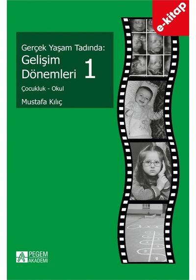 Gerçek Yaşam Tadında: Gelişim Dönemleri 1 - Çocukluk - Okul E-ki