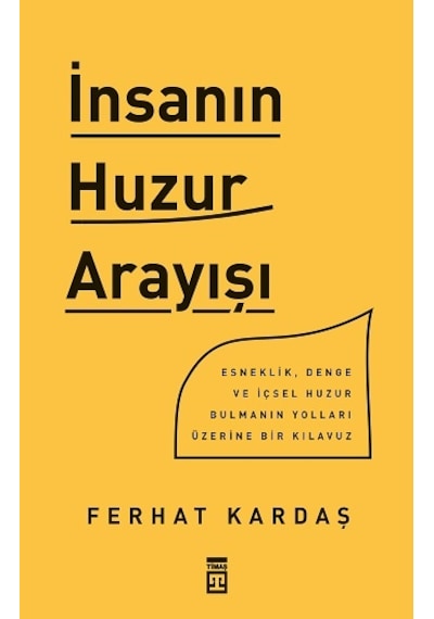 İnsanın Huzur Arayışı - Ferhat Kardaş - Timaş Yayınları