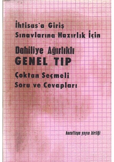 İhtisas'a Giriş Sınavlarına Hazırlık İçin Dahiliye Ağırlıklı Genel Tıp Çoktan Seçmeli Soru Ve Cevapları