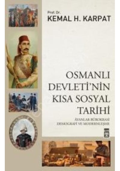 Osmanlı Devleti'nin Kısa Sosyal Tarihi - Kemal H. Karpat - Timaş Yayınları