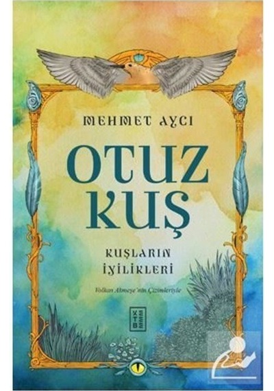 Otuz Kuş - Kuşların İyilikleri - Mehmet Aycı