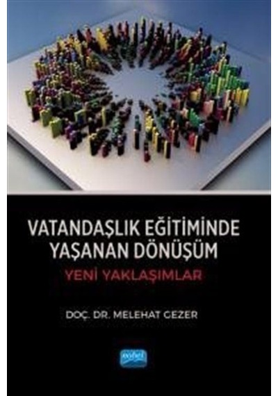 Vatandaşlık Eğitiminde Yaşanan Dönüşüm  - Yeni Yaklaşımlar  - Melehat Gezer  - Nobel Akademik Yayıncılık
