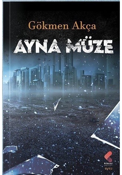 Ayna Müze - Gökmen Akça - Klaros Yayınları