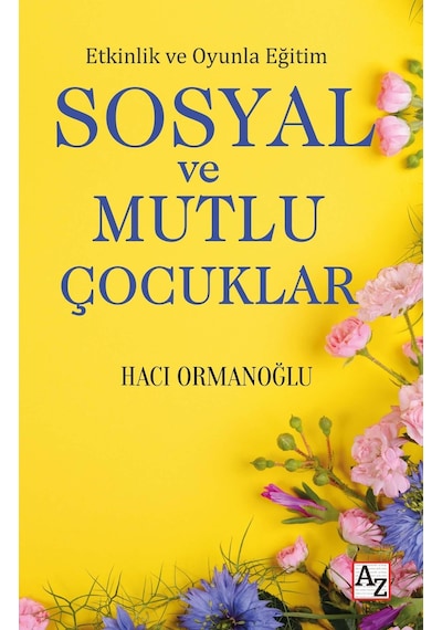 Etkinlik Ve Oyunla Eğitim Sosyal Ve Mutlu Çocuklar - Hacı Ormanoğlu