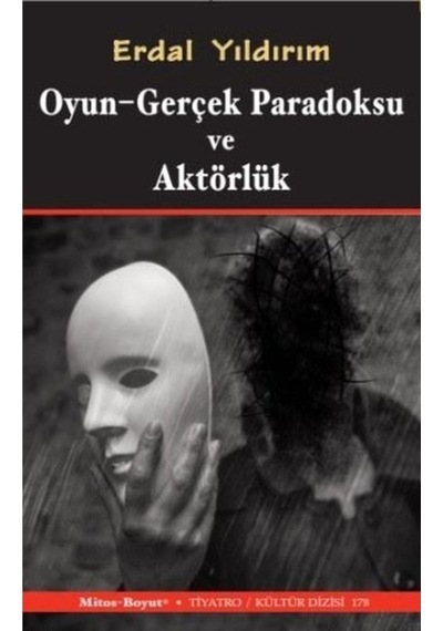 Oyun - Gerçek Paradoksu Ve Aktörlük, Erdal Yıldırım, , Oyun - Gerçek Paradoksu