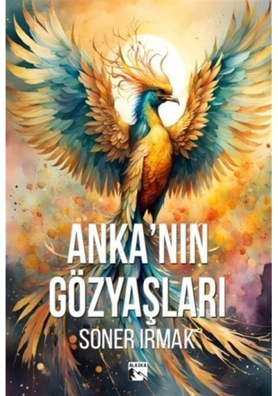 Anka'nın Gözyaşları / Soner Irmak