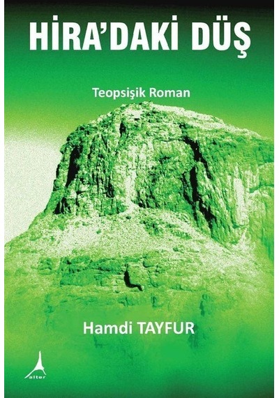 Hira'daki Düş - Teopsişik Roman - Hamdi Tayfur - Alter Yayınları