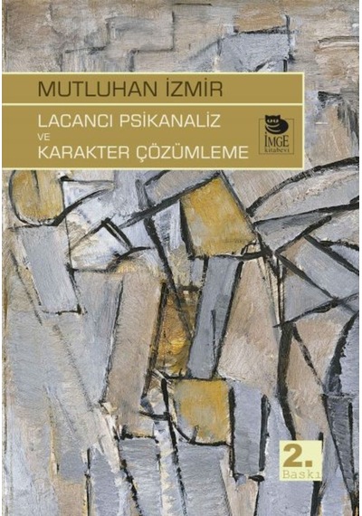 Lacancı Psikanaliz ve Karakter Çözümleme - Mutluhan İzmir - İmge Kitabevi