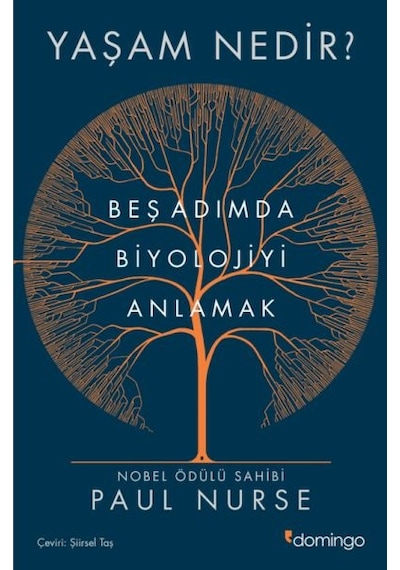 Yaşam Nedir Beş Adımda Biyolojiyi Anlamak Paul Nurse