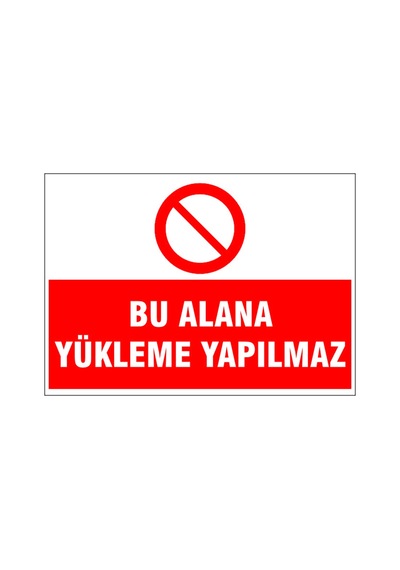 Bu Alana Yükleme Yapılmaz, İsg Uyarı Levhası