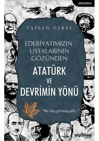Edebiyatımızın Ustalarının Gözünden Atatürk Ve Devrimin Yönü /... 9786257926027