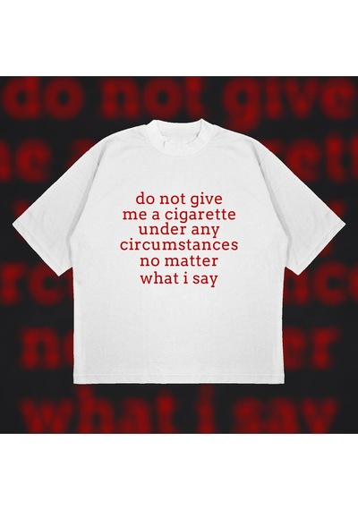 Startmore Do Not Give Me Cigarette Oversize Unisex Pamuklu Nefes Alan Kalın Kumaşlı Beyaz