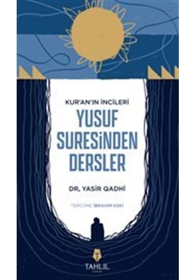Yusuf Suresinden Dersler - Kur'an'ın İncileri - Yasir Qadhi - Tahlil Yayınları