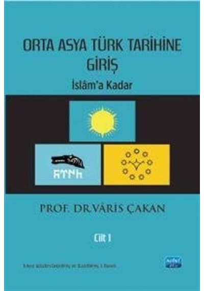 Orta Asya Türk Tarihine Giriş - Cilt 1: İslam'a Kadar / Varis ...