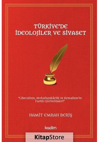 Türkiye'de İdeolojiler ve Siyaset - Hamit Emrah Beriş - Kadim