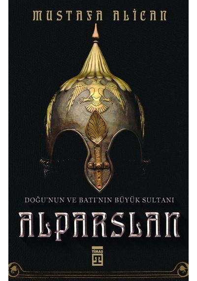 Doğu'Nun Ve Batı'Nın Büyük Sultanı Alparslan - Mustafa Alican - T