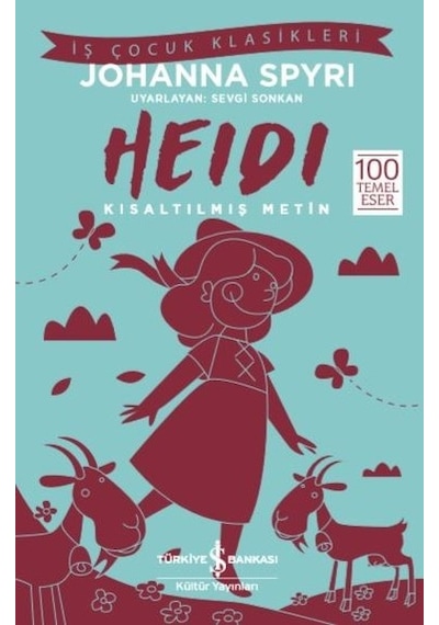 Heidi-Kısaltılmış Metin-İş Çocuk Klasikleri - Johanna Spyri - İş Bankası Kültür Yayınları