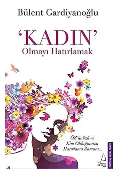 Kadın Olmayı Hatırlamak: Özünüzü Ve Kim Olduğunuzu Hatırlama Zamanı