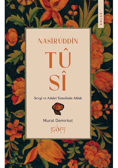 Nasirüddin Tusi & Sevgi Ve Adalet Temelinde Ahlak / Murat Demi...