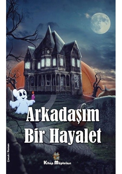 Arkadaşım Bir Hayalet - Gülsüm Ayışığı - Kitap Müptelası Yayınları