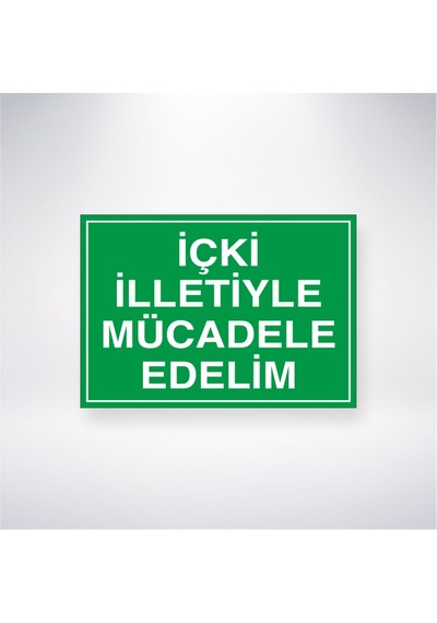 İçki İlletiyle Mücadele Edelim 21x28 Arkası Yapışkanlı Sticker