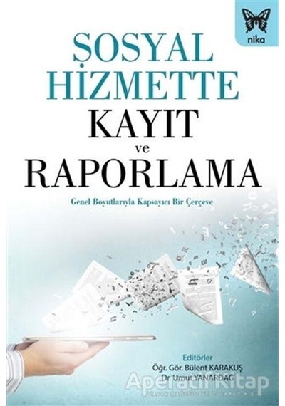 Sosyal Hizmette Kayıt ve Raporlama - Nika Yayınevi