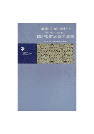 Mehmed Birgivi'nin 929-981 / 1523-1573 - Emrullah Yüksel