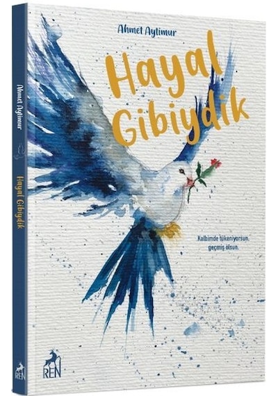 Hayal Gibiydik - Ahmet Aytimur - Ren Kitap