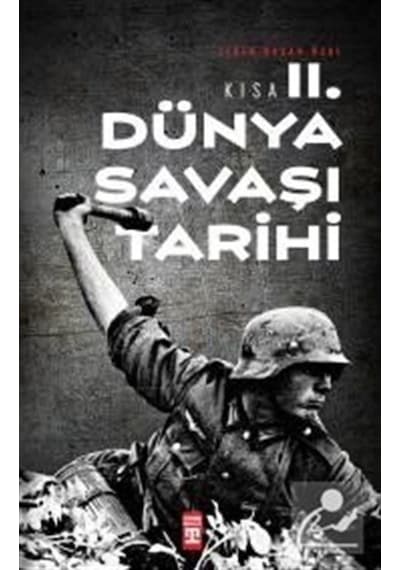 Kısa Ikinci Dünya Savaşı Tarihi / Ilkin Başar Özal 9786050827248